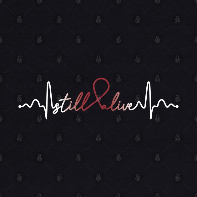 Still Alive- Multiple Myeloma Cancer Gifts Multiple Myeloma Cancer Awareness by AwarenessClub